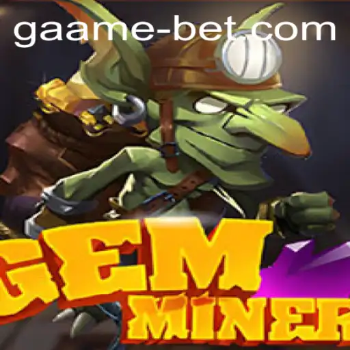 GemMiner: An In-Depth Look at the Thrilling Game and Its Role in the GameBet Revolution